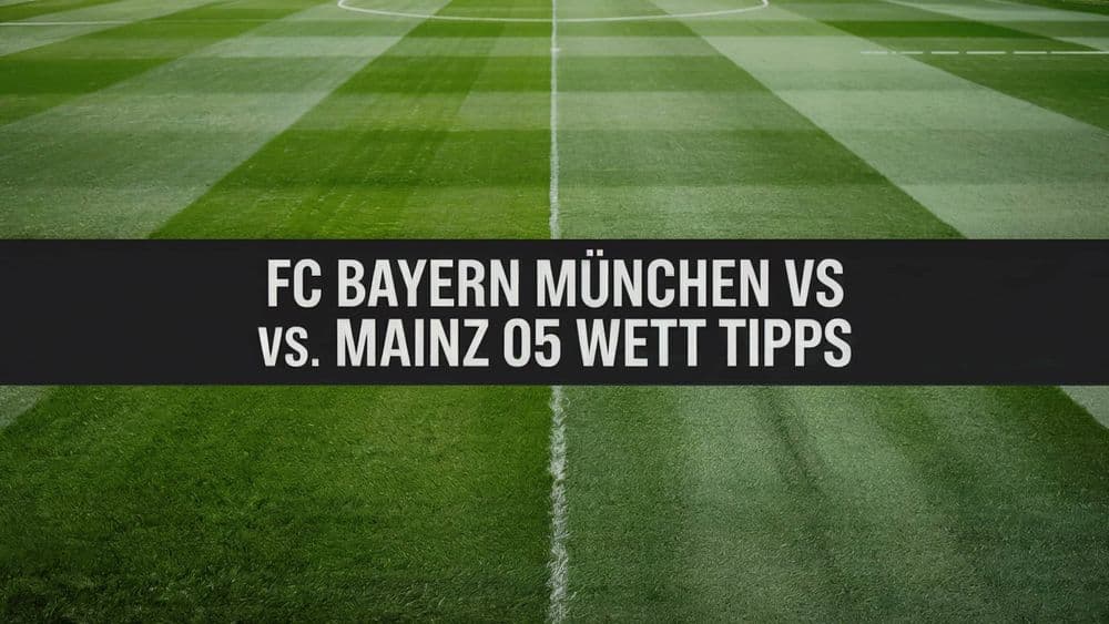 FC Bayern München vs. Mainz 05 Wett Tipps