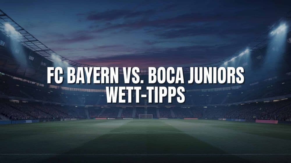 FC Bayern vs. Boca Juniors Wett-Tipps am 21.06.2026.