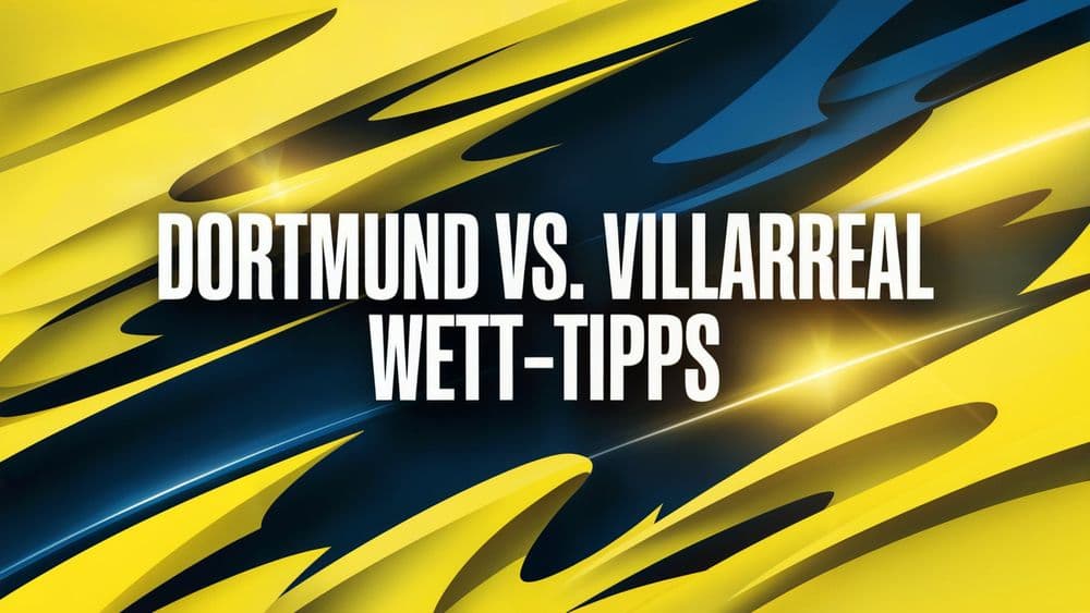 Borussia Dortmund - FC Villarreal Wett-Tipps am 25.11.2025.
