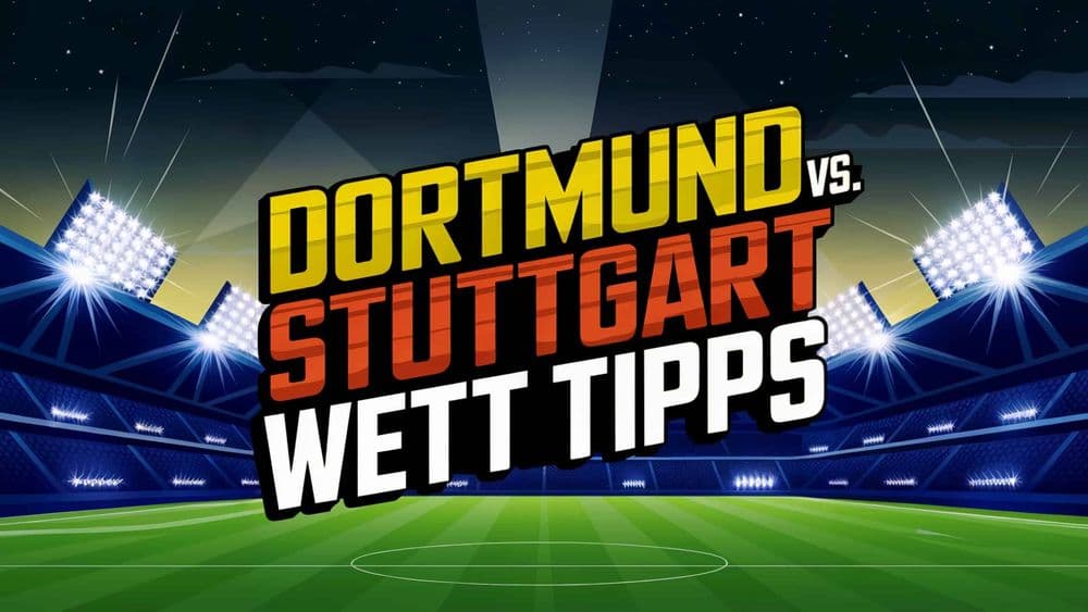 Dortmund - Stuttgart Wett-Tipps Februar 2025