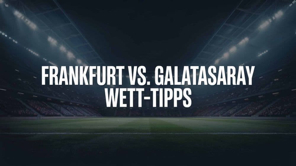 Eintracht Frankfurt vs. Galatasaray Istanbul Wett-Tipps am 18.09.2025.