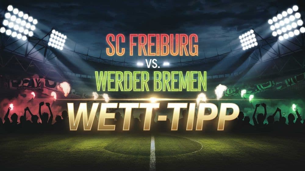 Freiburg - Werder Bremen Wett-Tipps am 21.02.2025