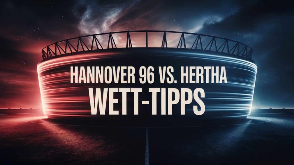 Hannover 96 vs. Hertha BSC Wett-Tipps und Prognose am 13.09.2025.