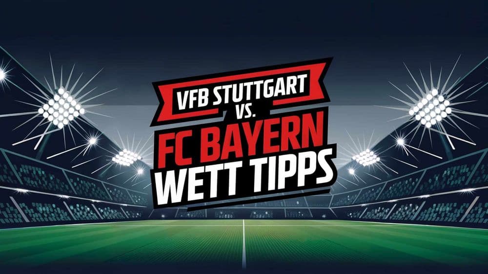 VfB Stuttgart gegen FC Bayern München Wett-Tipps am 28.02.2025