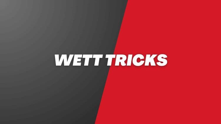 Wett Tricks