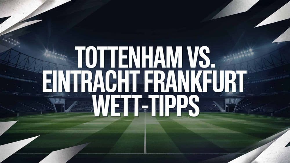Tottenham vs. Eintracht Frankfurt Wett-Tipp am 10.04.2025