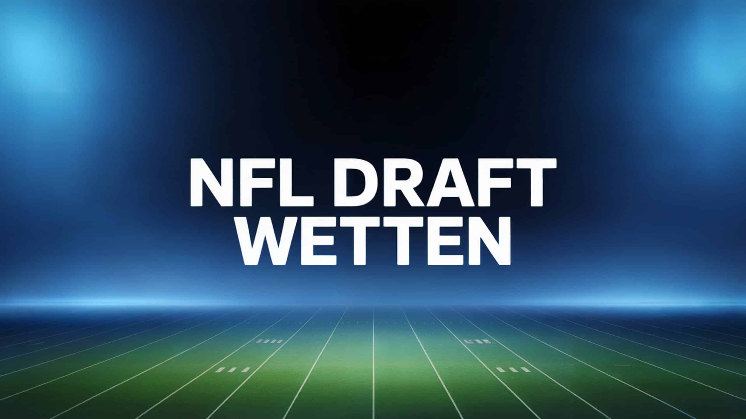 NFL Draft Wetten: Strategien und Wettmärkte.