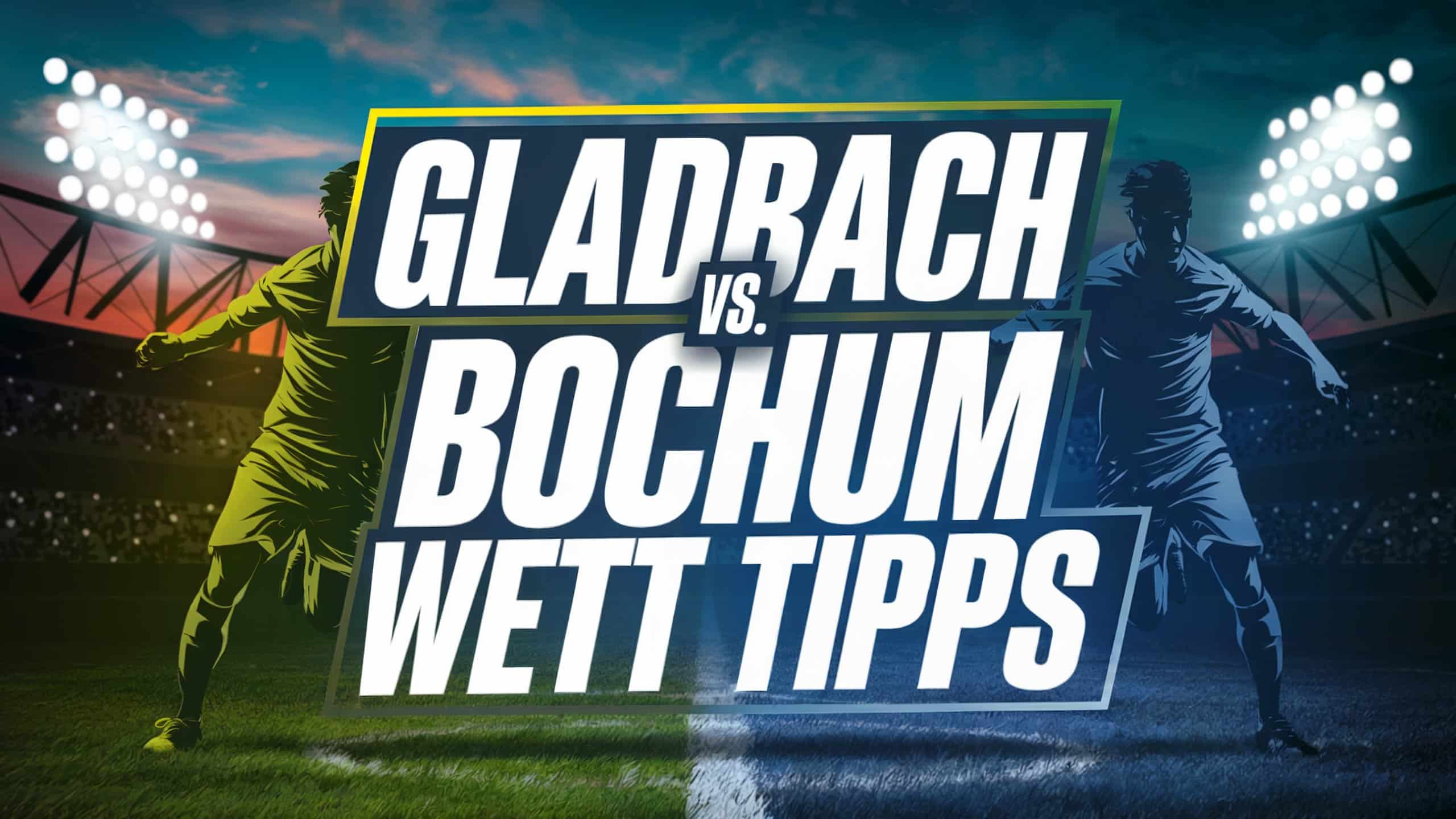 Gladbach vs. Bochum: Wett Tipps