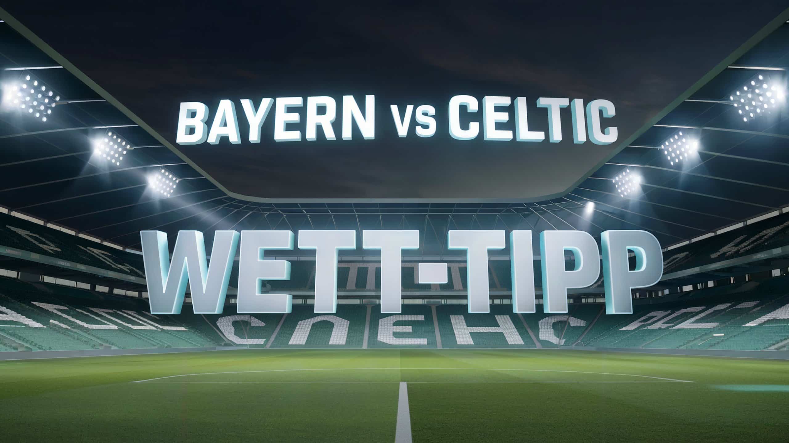 FC Bayer München - Celtic Glasgow Wett-Tipps am 18.02.2025