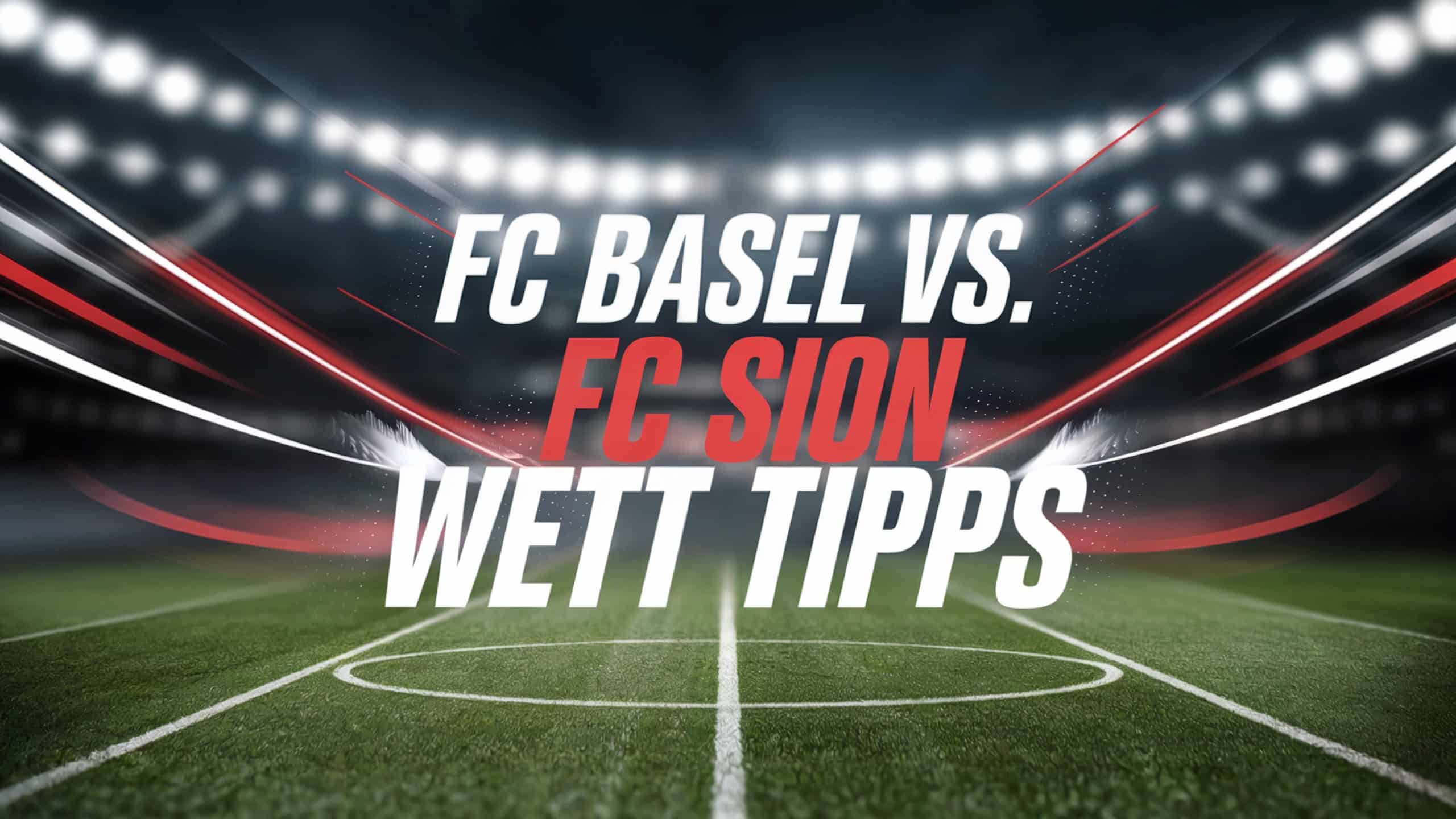 FC Basel vs. FC Sion Wett-Tipps am 01.03.2025