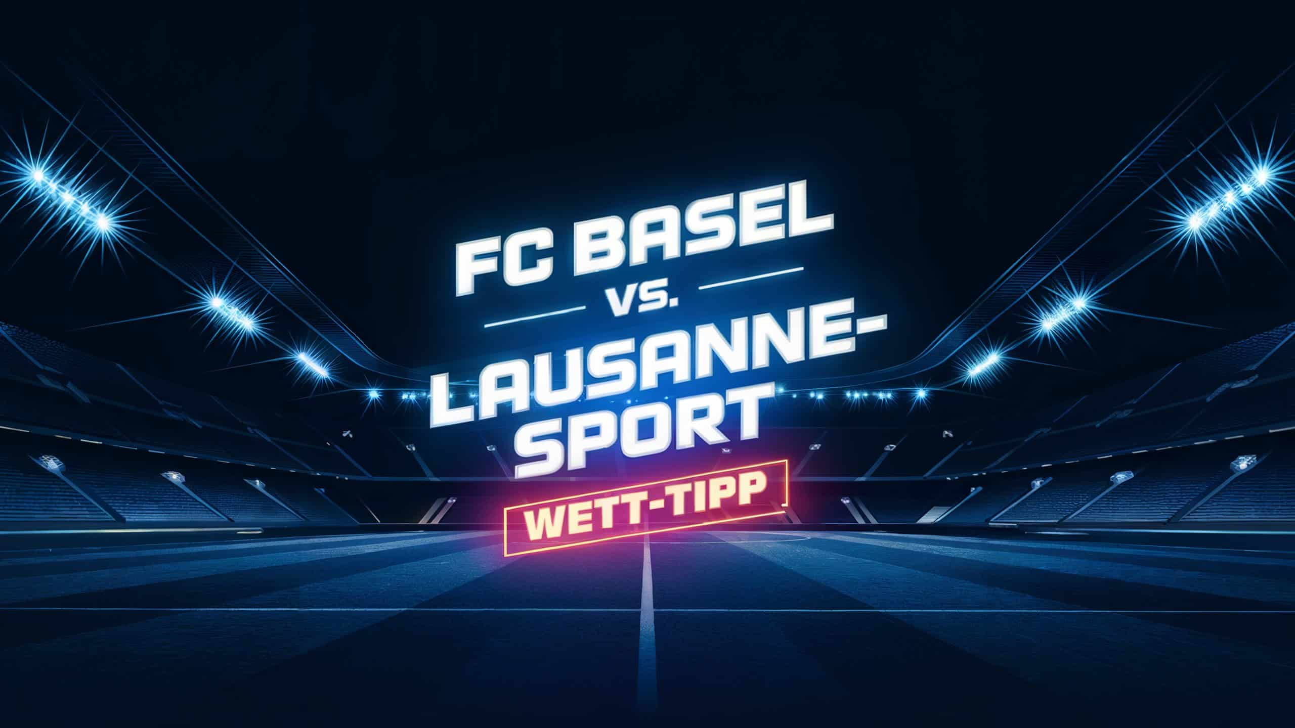 Fc Basel - Lausanne-Sport Wett Tipp am 16.02.2025