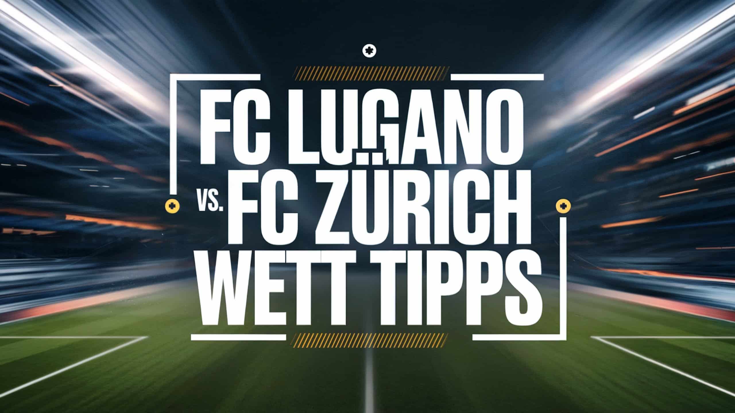 FC Lugano vs. FC Zürich Wett-Tipps am 02.03.2025
