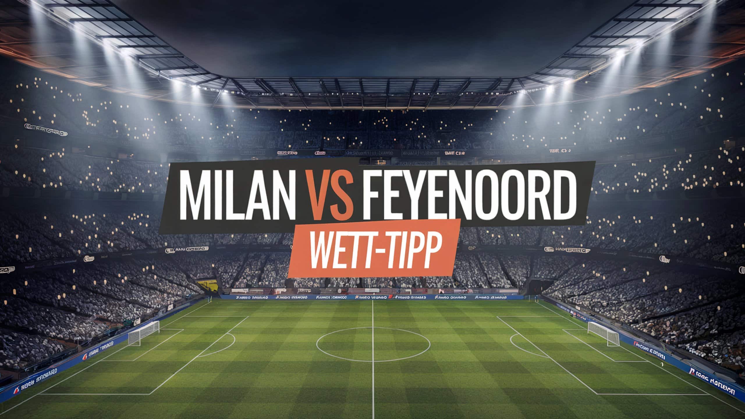 Milan - Feyenoord Wett-Tipps am 18.02.2025