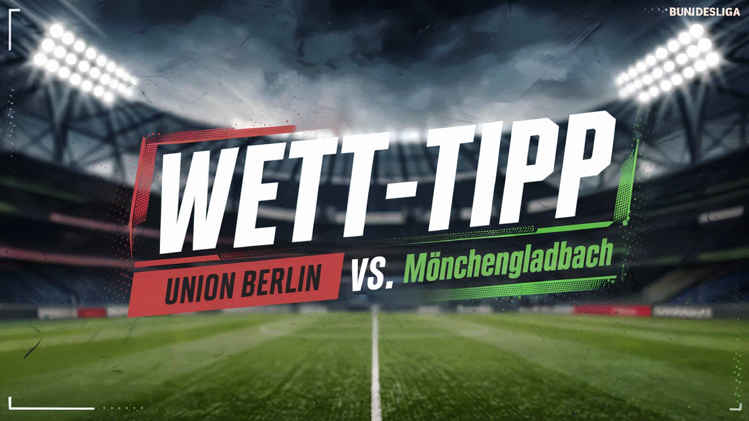 Union Berlin - Mönchengladbach Wett Tipps 15.02.2025