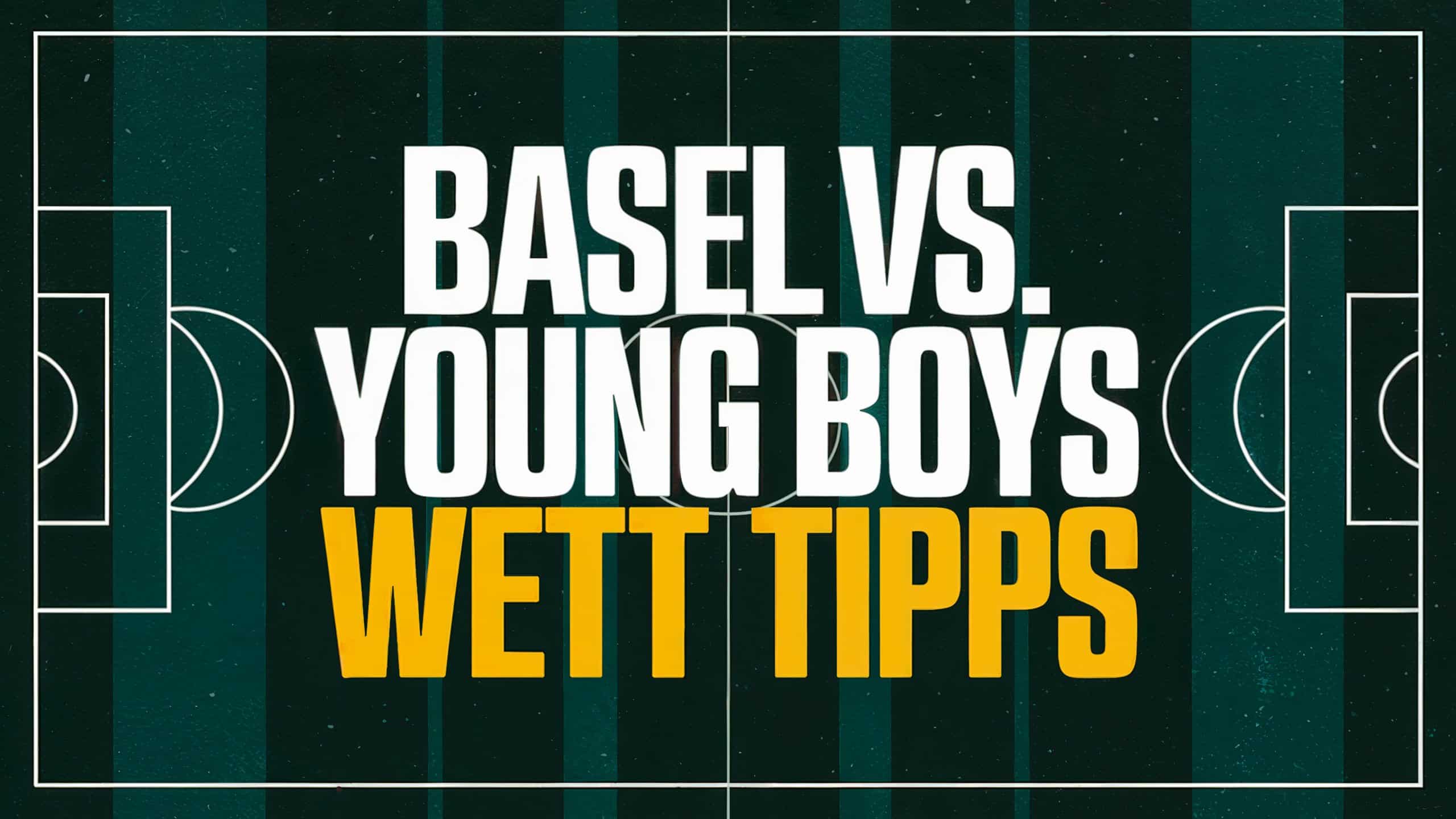 Basel vs. Young Boys Wett-Tipps am 16.03.2025