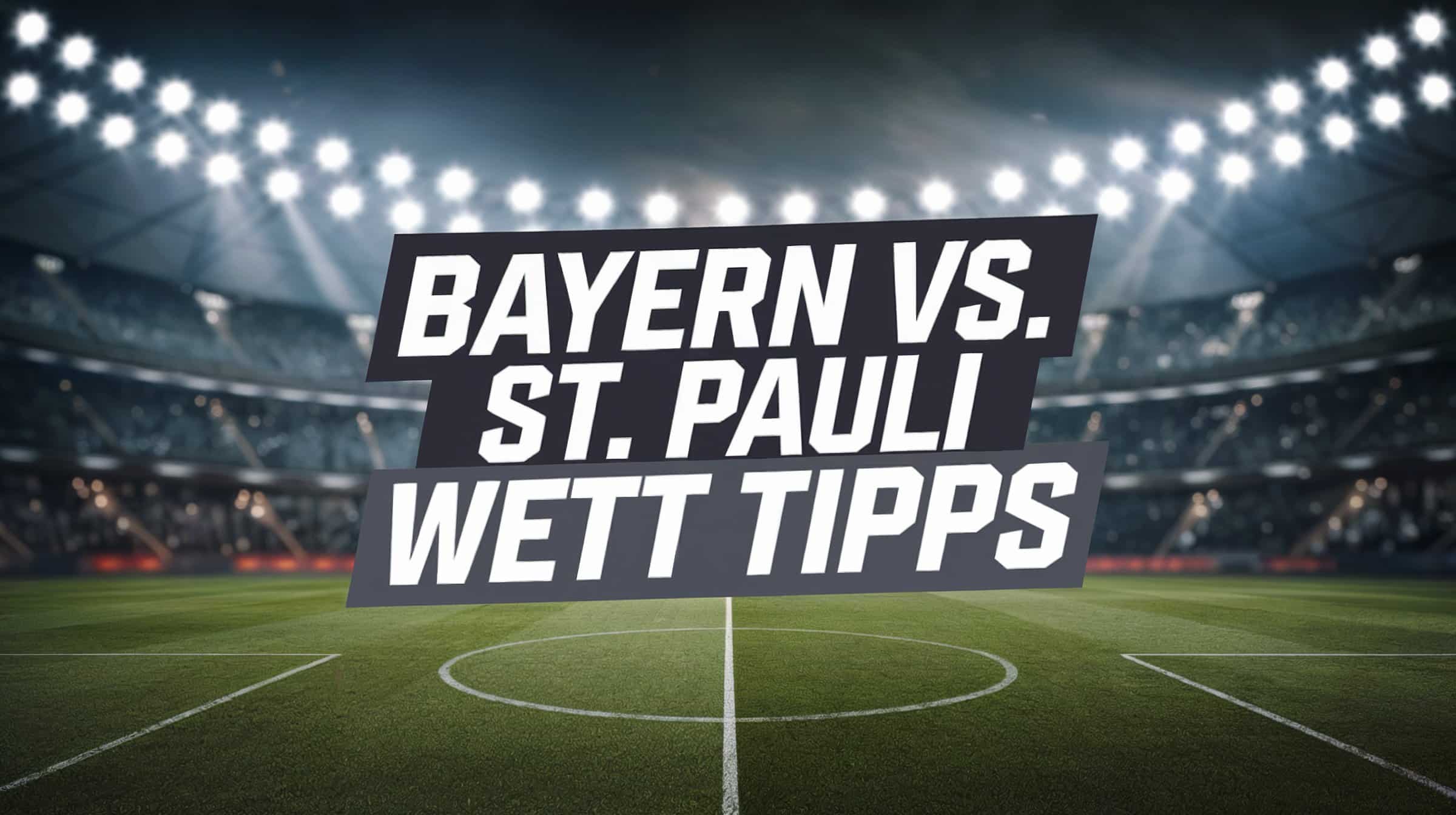 FC Bayern München vs. FC St. Pauli Wett-Tipps am 29.03.2025.