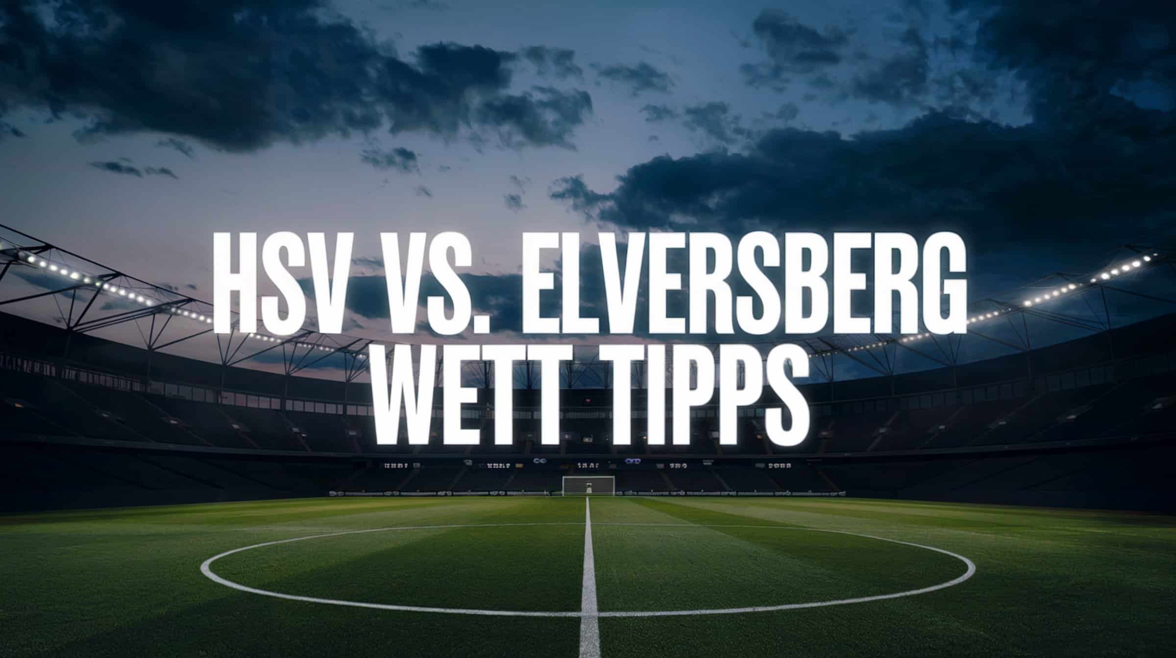 HSV vs. Elversberg Wett-Tipp und Prognose