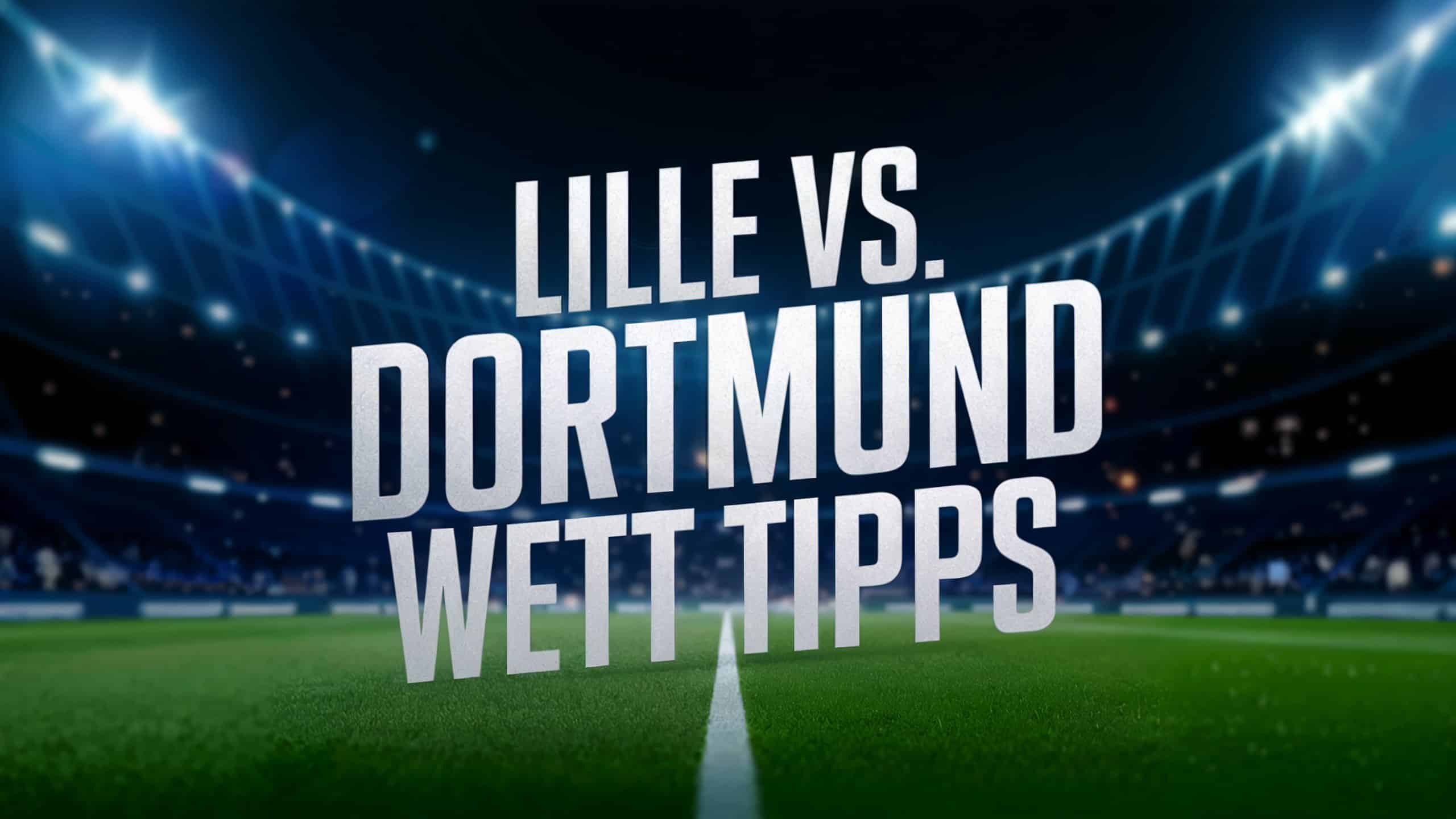Lille vs. Dortmund Wett Tipps am 12.03.2025