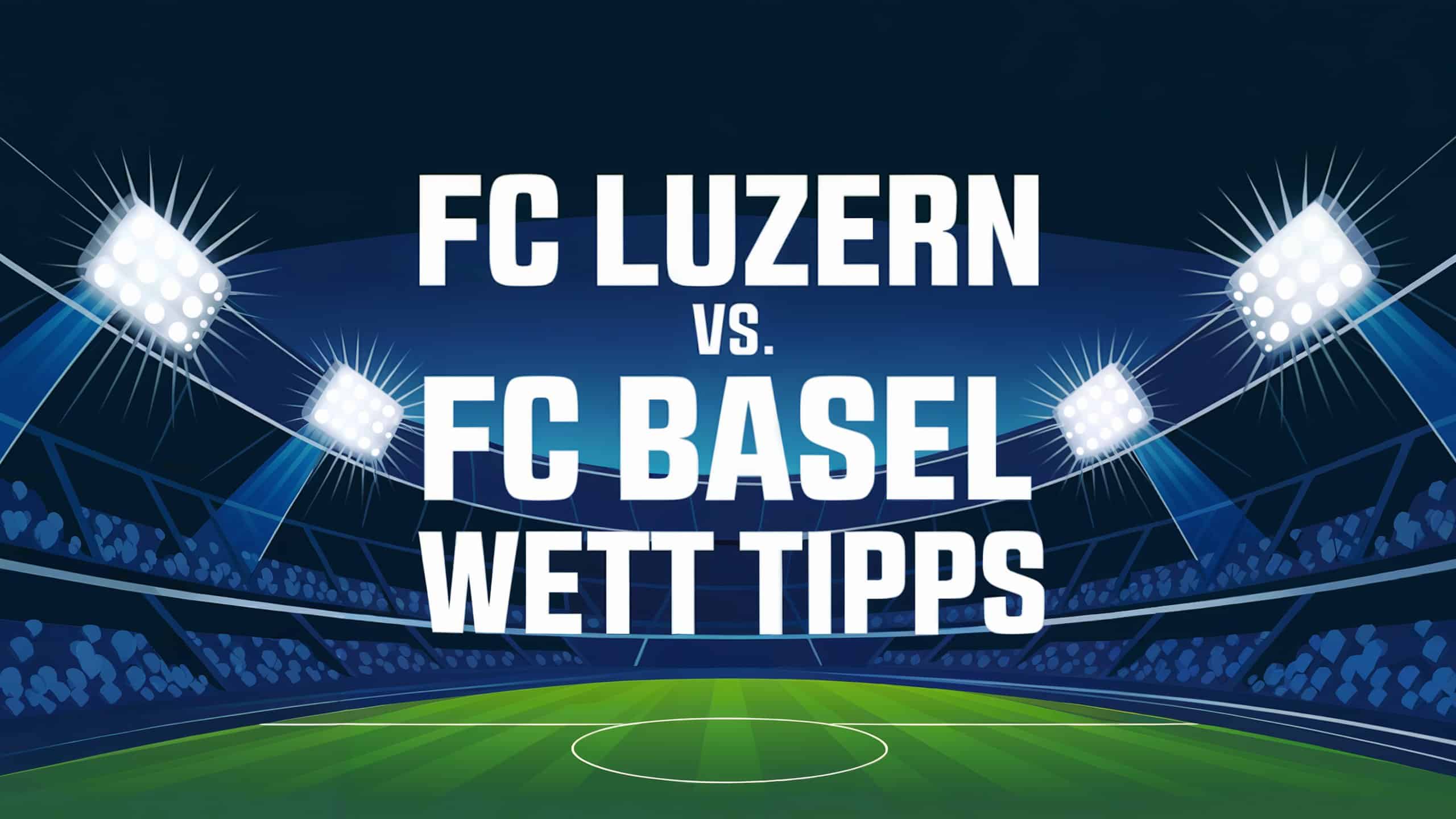 Luzern vs. Basel Wett-Tipps am 09.03.2025