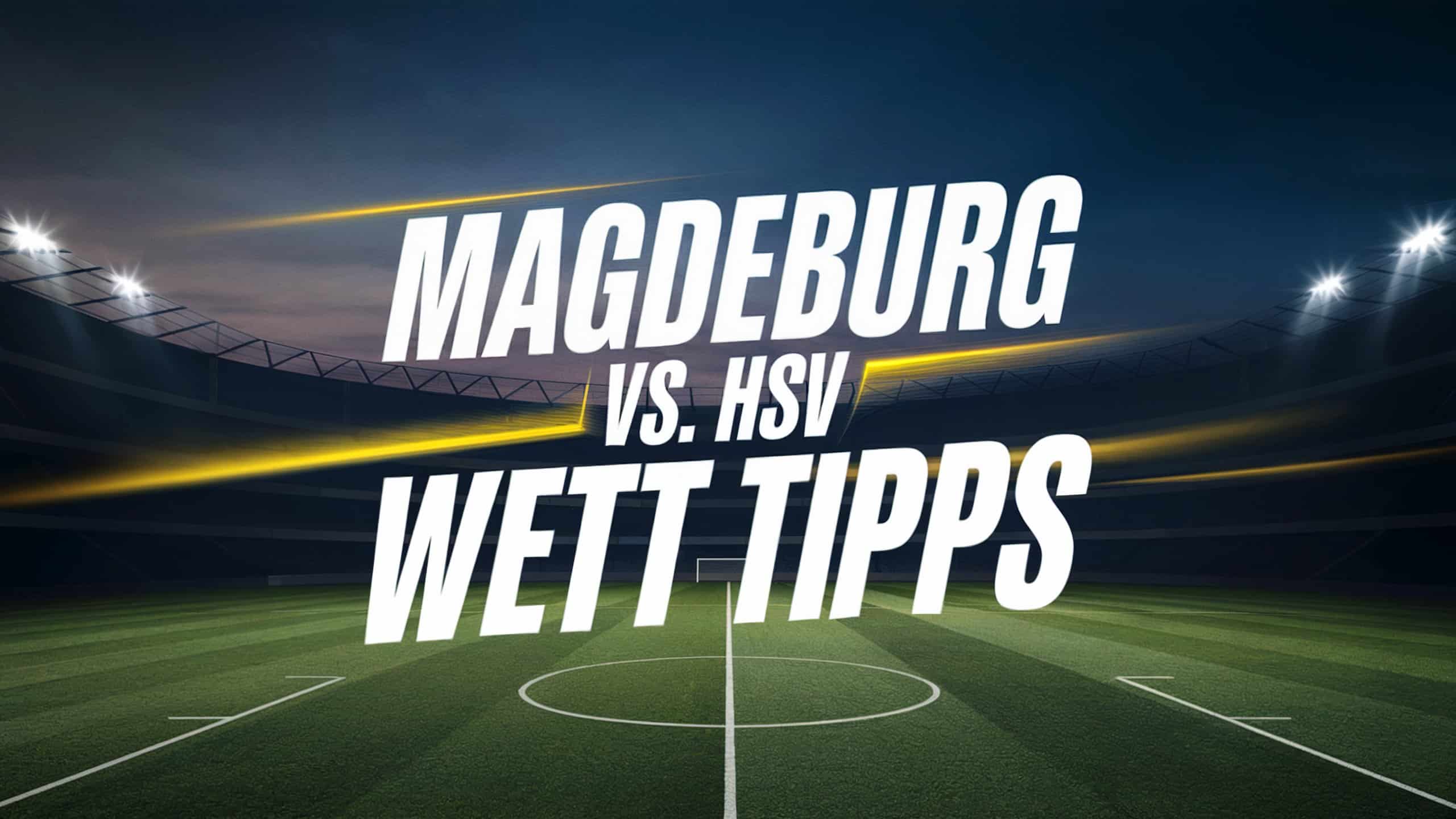 Magdeburg vs. Hamburger SV Wett-Tipps am 14.03.2025