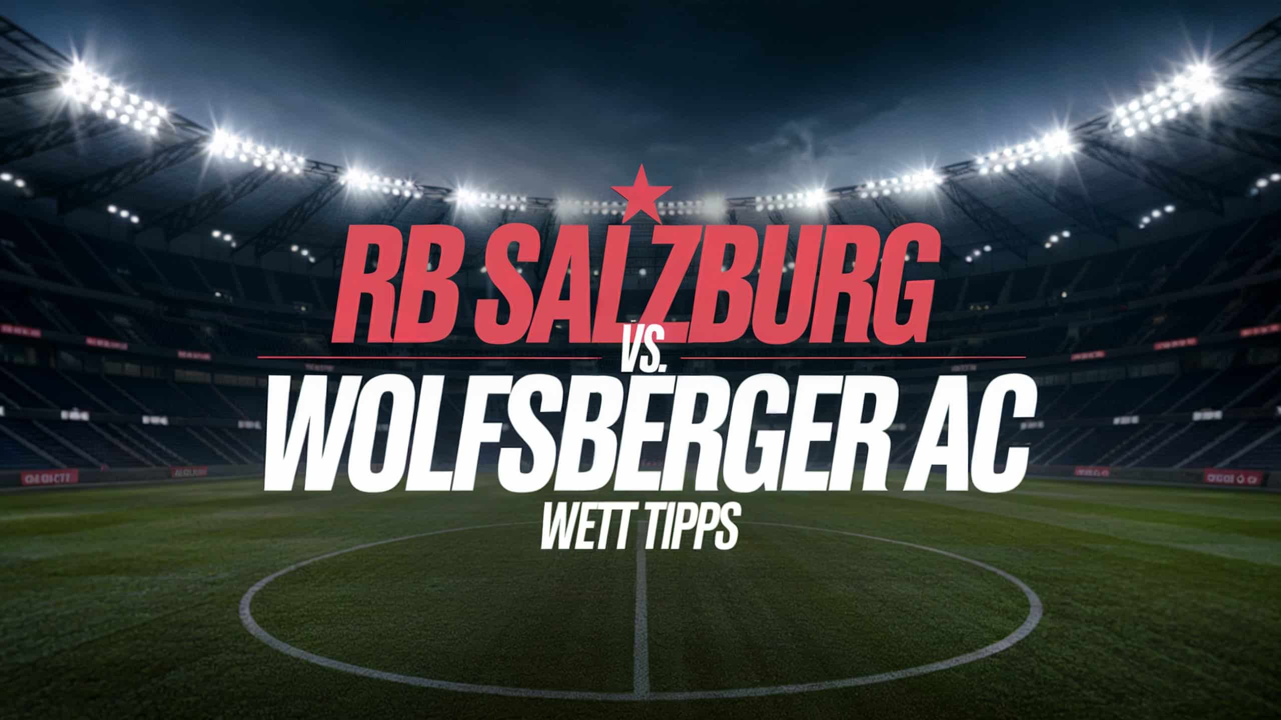 RB Salzburg - Wolfsberger AC Wett-Tipp am 16.03.2025