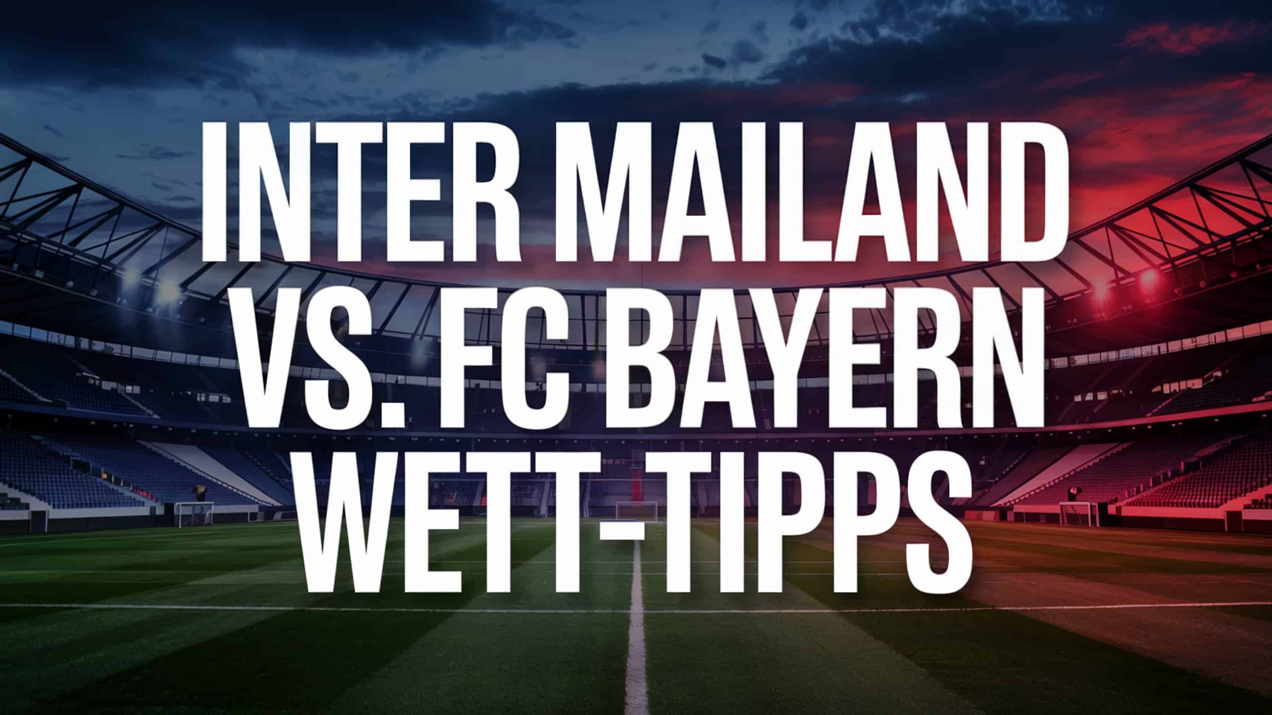 Inter Mailand - FC Bayern Wett-Tipps und Spielprognose am 16.04.2025.