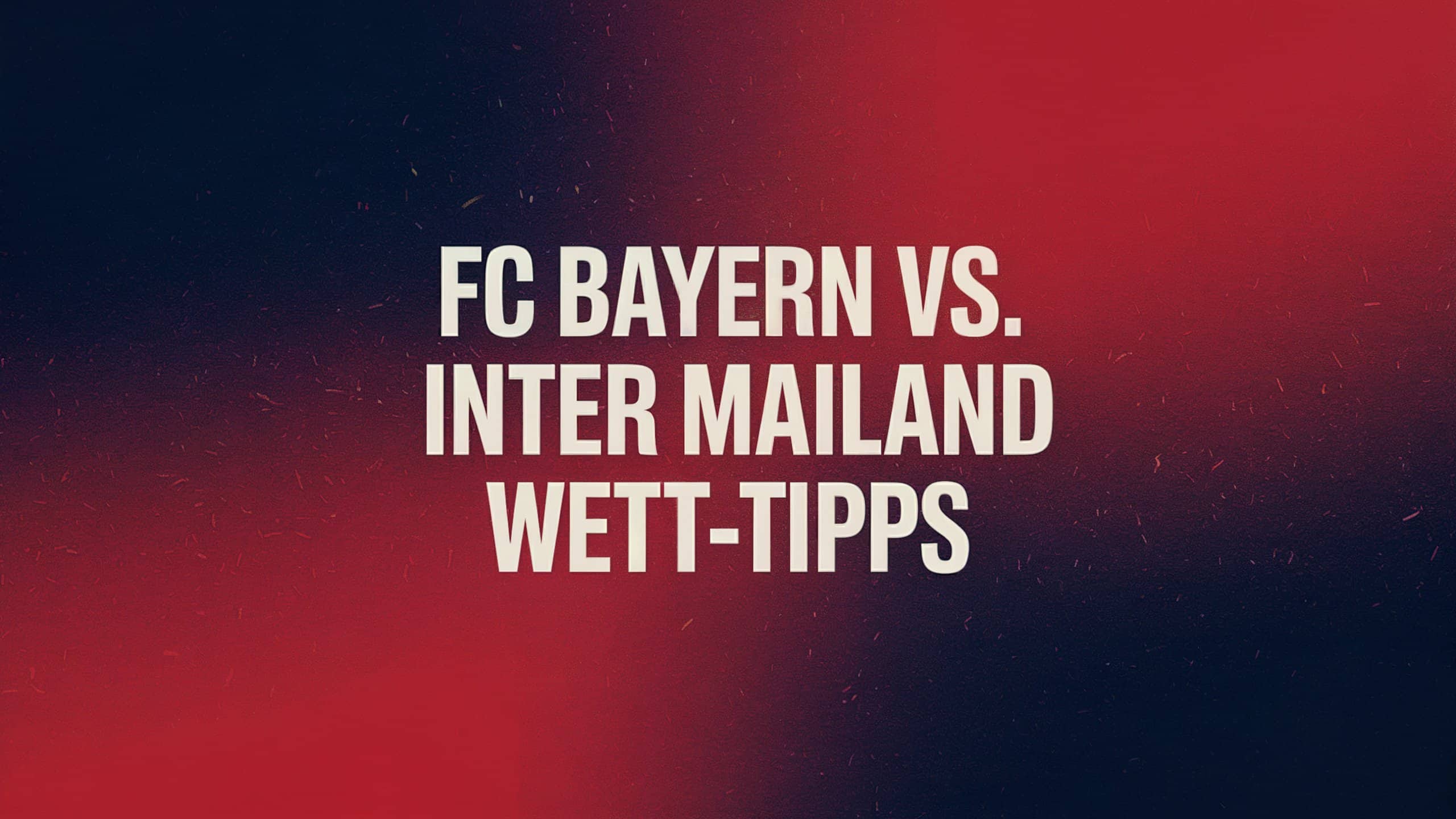 FC Bayern München - Inter Mailand Wett-Tipps am 08.04.2025