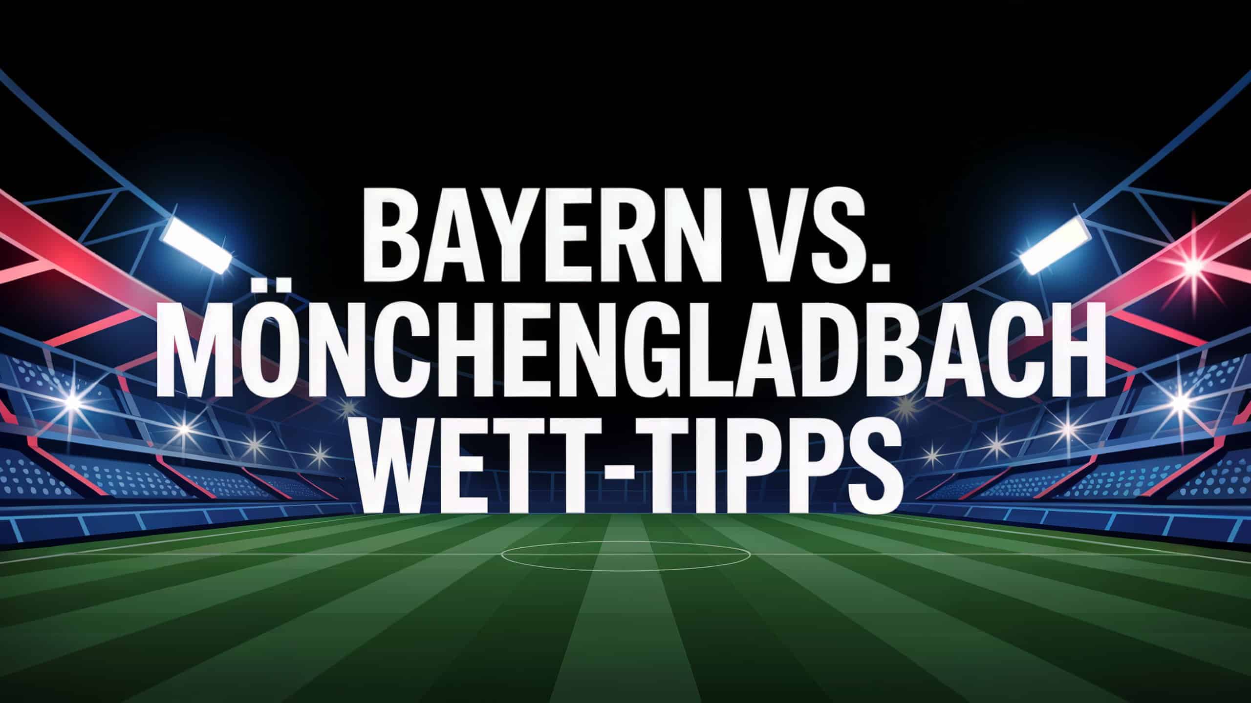 Bayern vs. Gladbach Wett-Tipps und Prognose am 10.05.2025.