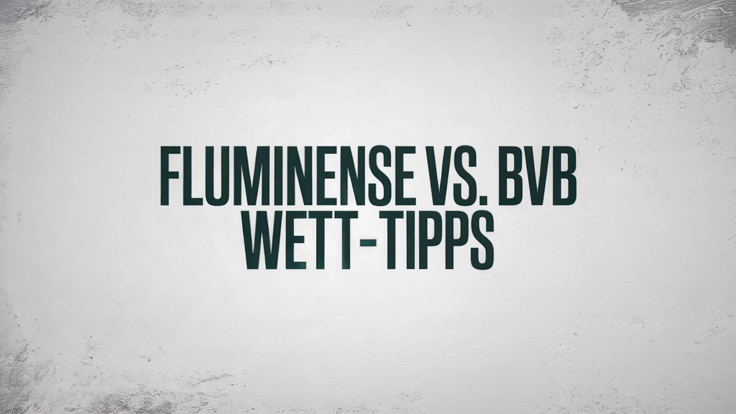 Fluminense vs. Borussia Dortmund Wett-Tipp und Prognose am 17.06.2025.