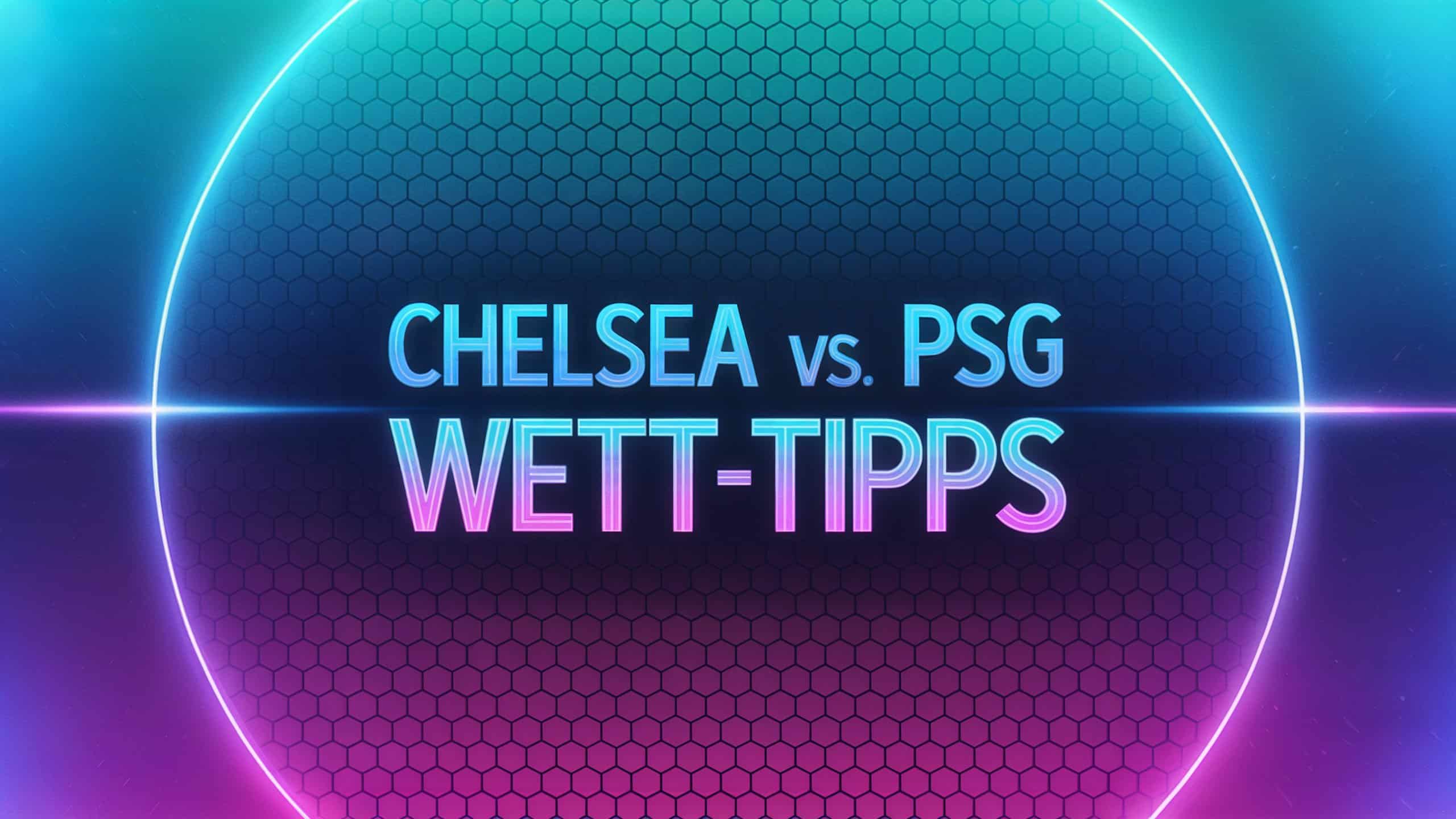 FC Chelsea – PSG Wett-Tipps und Prognose | 13.07.2025