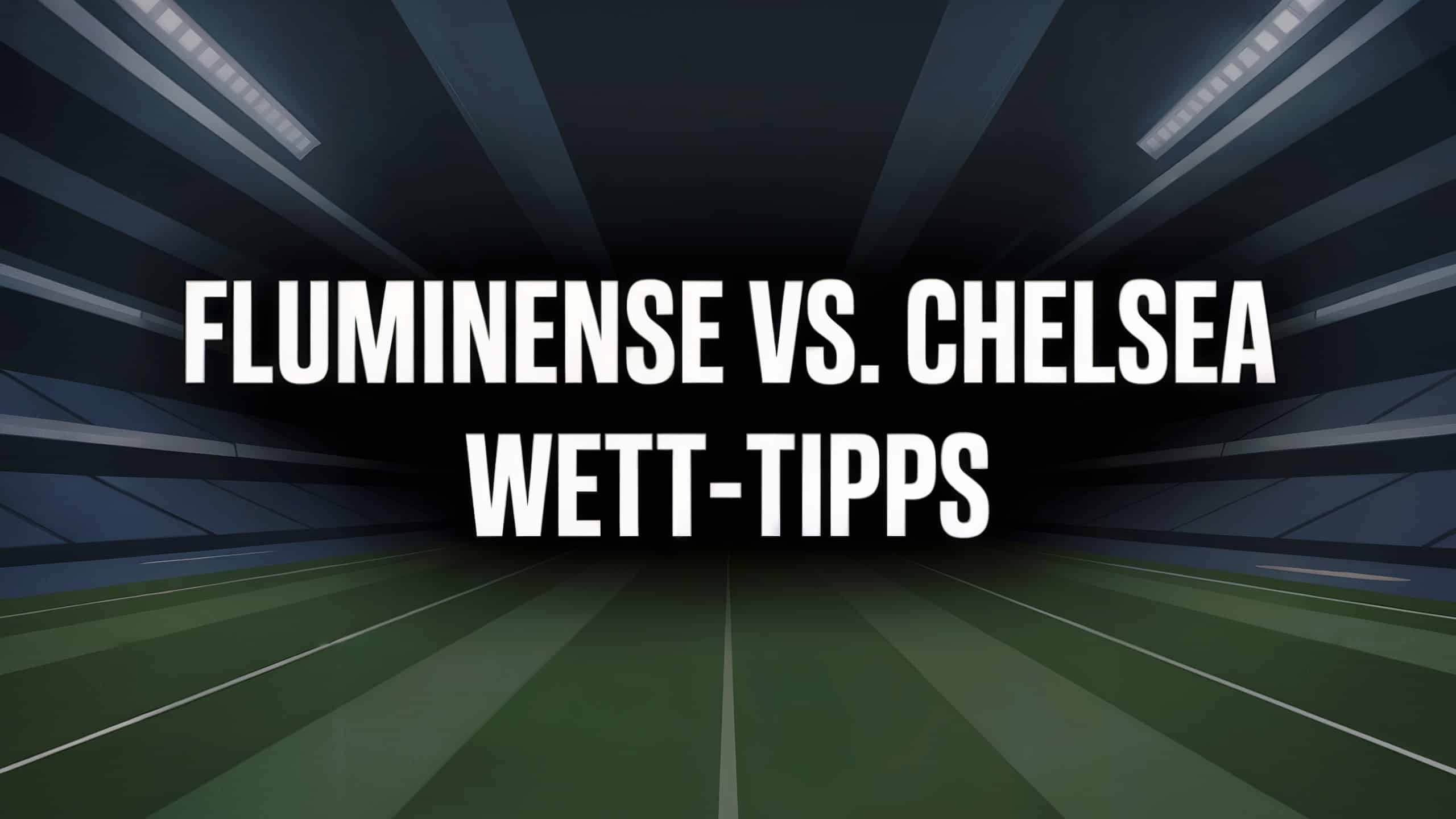 Fluminense vs. Chelsea Wett-Tipps und Spielprognose am 08.07.2025.