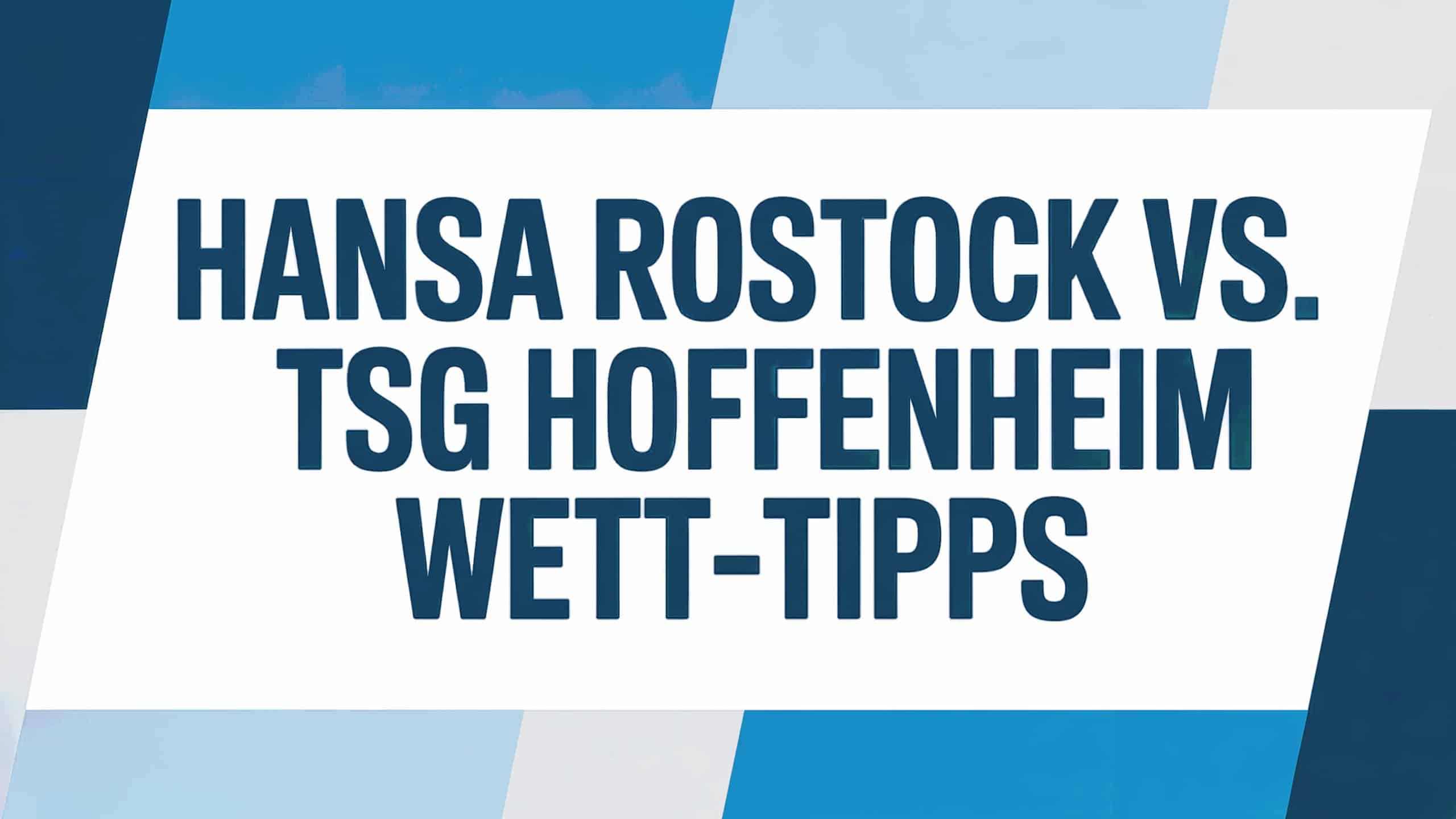 Hansa Rostock vs. TSG Hoffenheim Wett-Tipps am 16.08.2025.