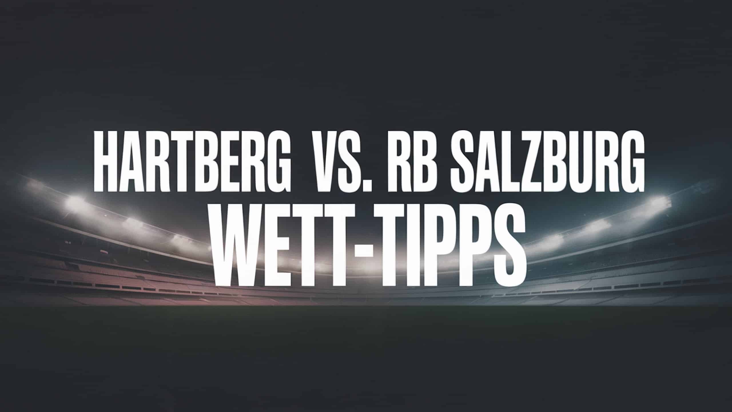 TSV Hartberg vs. RB Salzburg Wett-Tipps und Prognose am 16.08.2025.