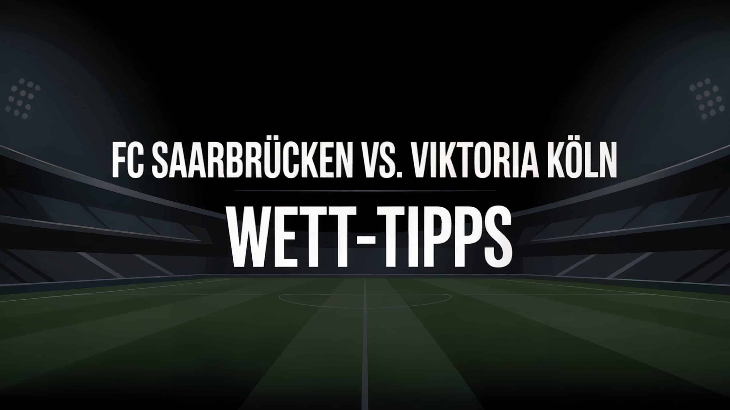 FC Saarbrücken vs. Viktoria Köln Wett-Tipps und Prognose am 09.08.2025.
