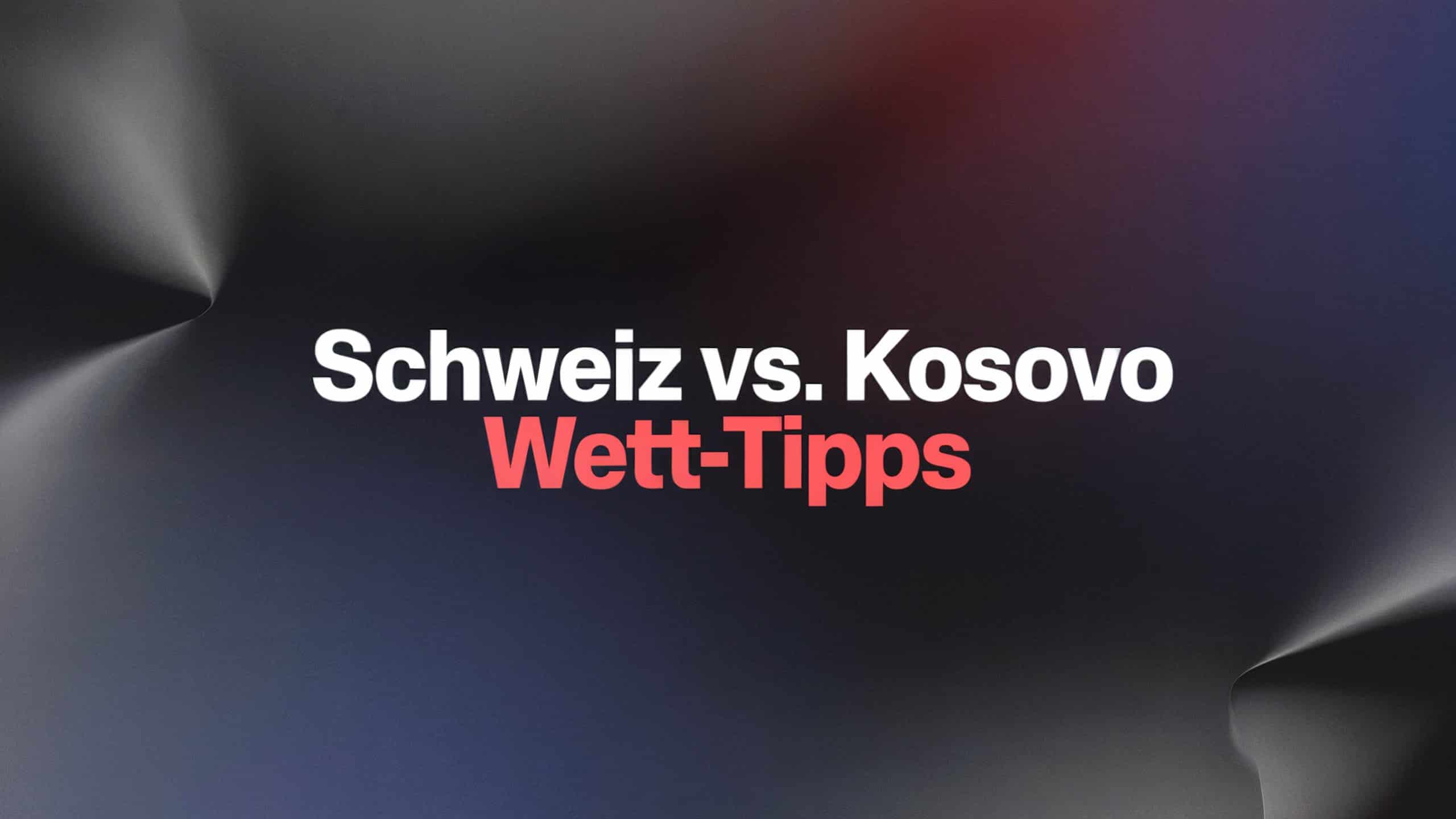 Schweiz vs. Kosovo Wett-Tipps und Prognose am 05.09.2025.